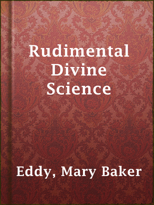 Title details for Rudimental Divine Science by Mary Baker Eddy - Wait list